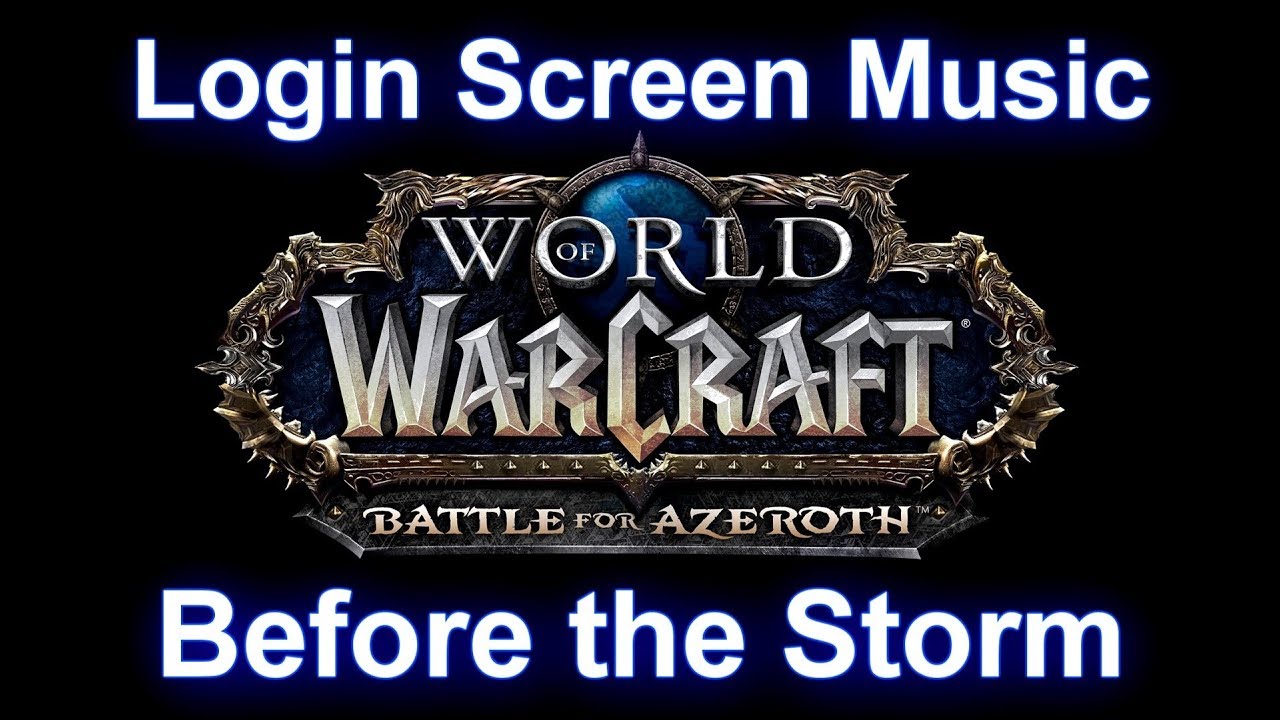Battle for Azeroth Login Screen Music - Before the Storm Battle for Azeroth Main Title Music