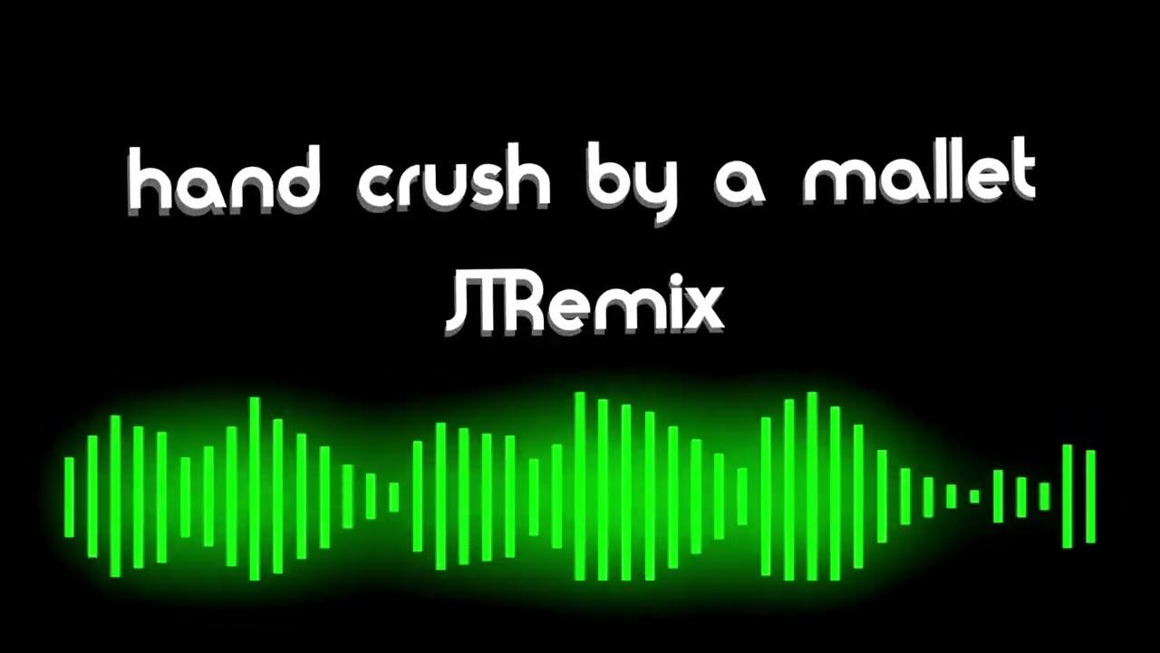 hand crushed by a mallet (JTRemix)