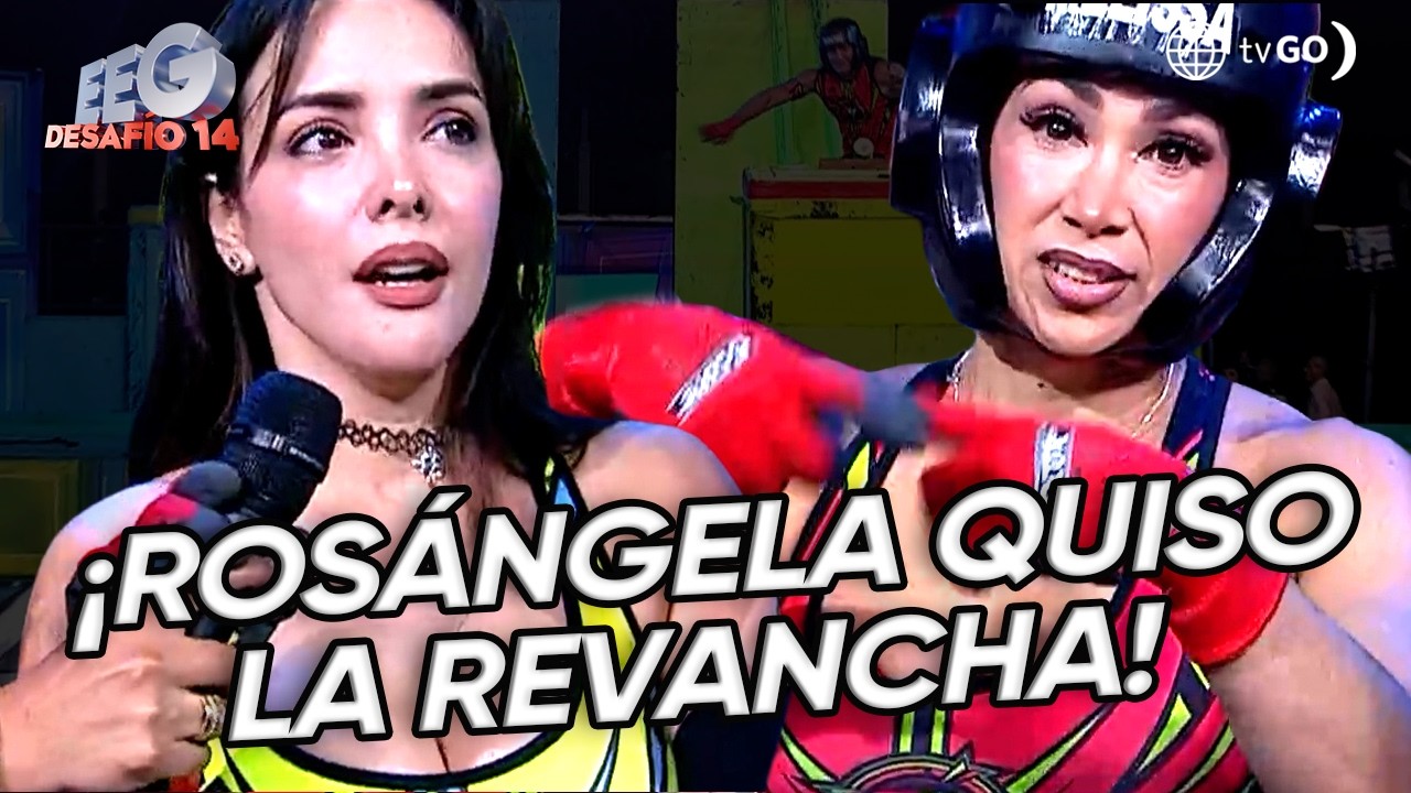 EEG Desafío 14: Rosángela Espinoza pidió tener una revancha con Melissa Loza (HOY)