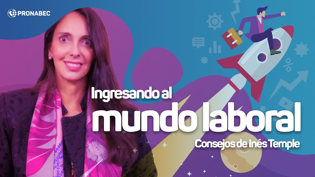 Ingresando al mundo laboral I - Consejos de In&eacute;s Temple