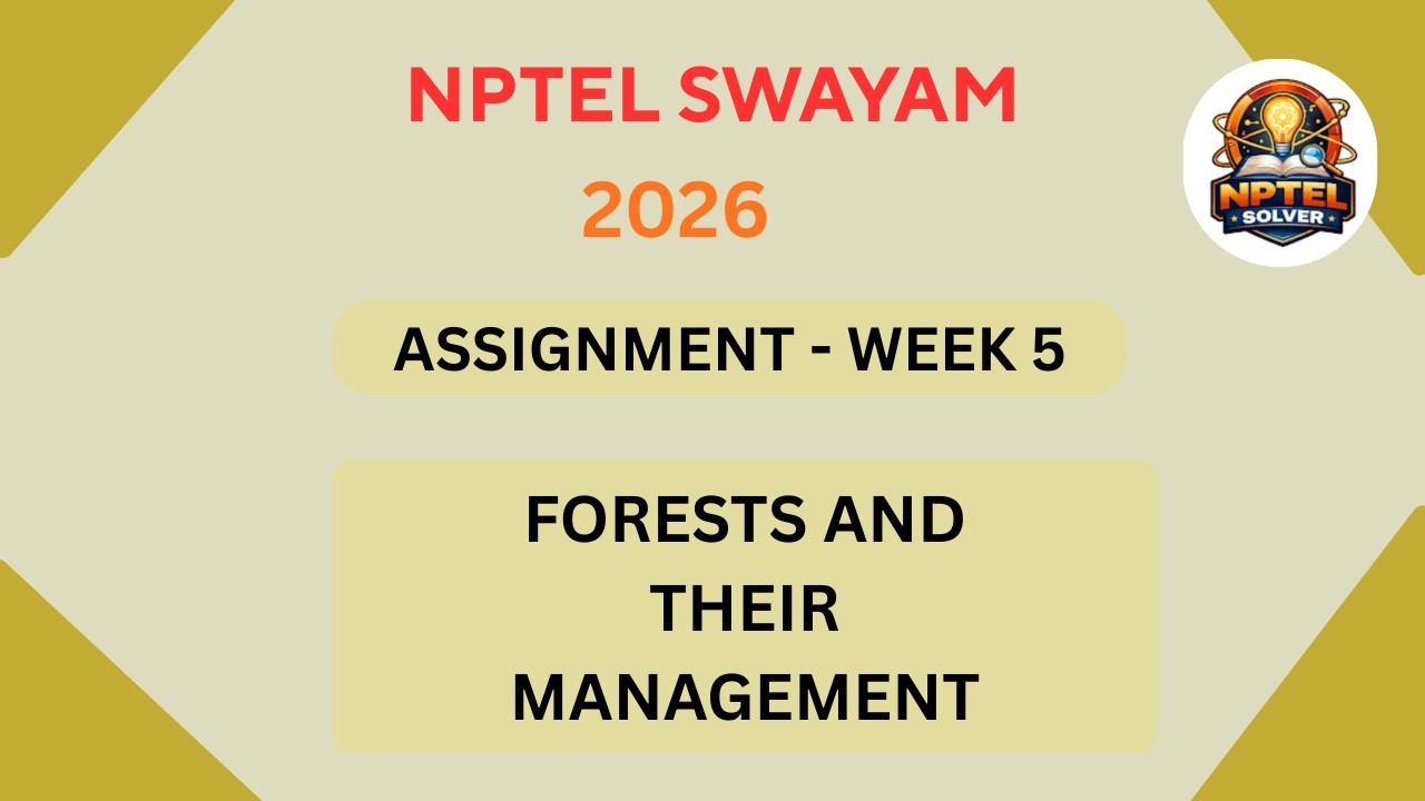 NPTEL Forests and their management ASSIGNMENT 5 ANSWERS | Week 5 | JAN 2026 #nptel #swayamsolver