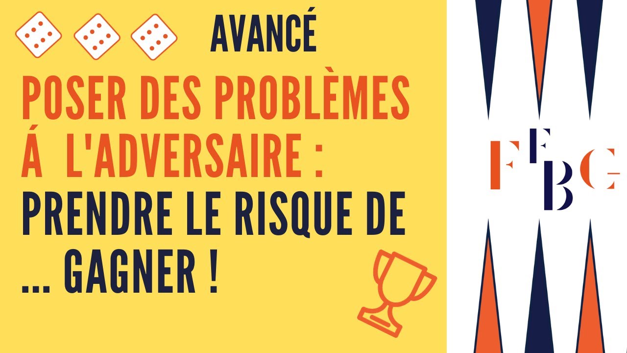 Poser des problèmes à l'adversaire, prendre le risque... de gagner ! - Niveau avancé