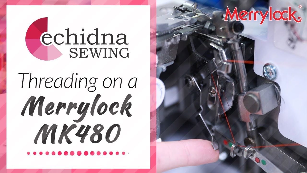 Threading on a Merrylock MK480 | Echidna Sewing