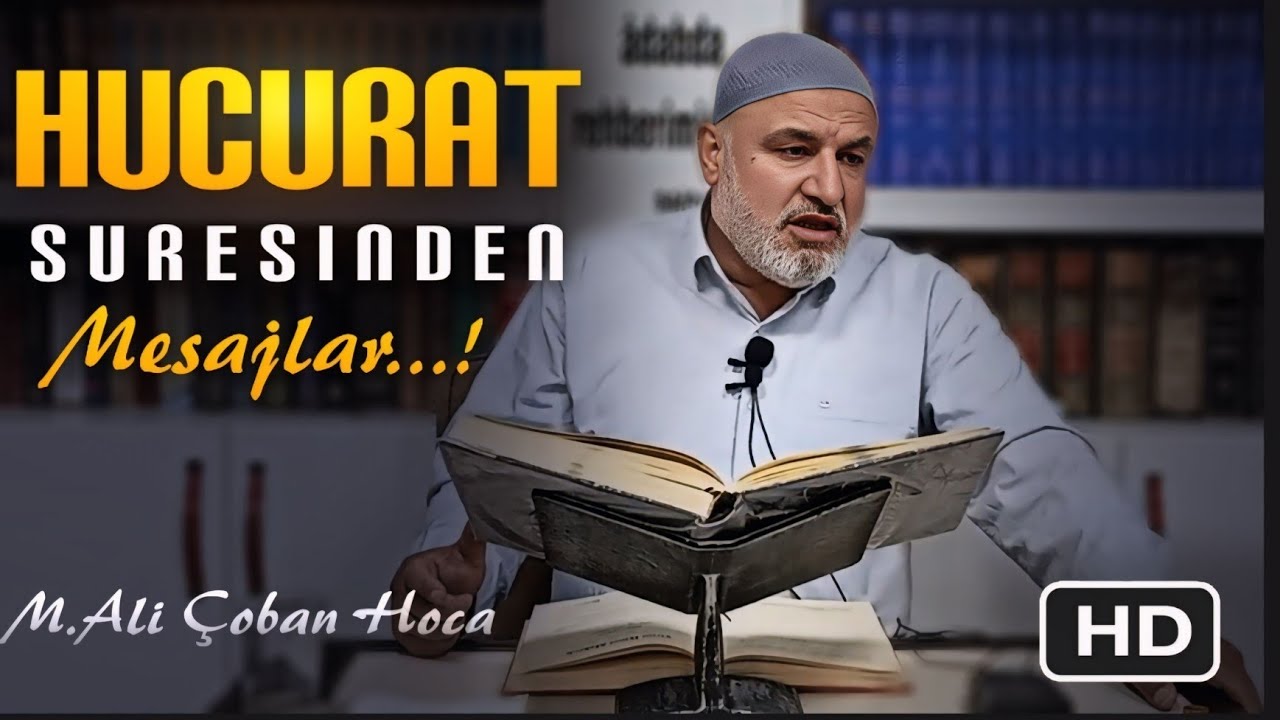 M.Ali ÇOBAN HOCA HUCURAT SURESİNDEN MESAJLAR