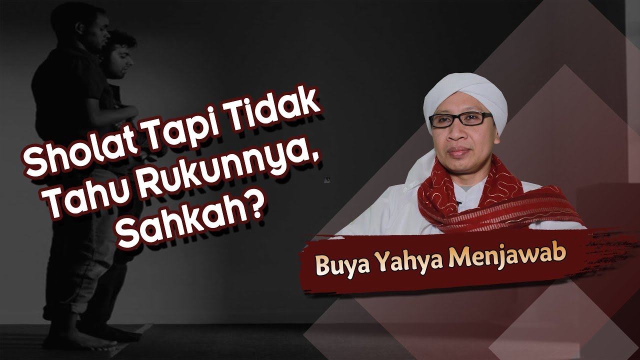 Sholat Tapi Tidak Tahu Rukunnya, Sahkah? - Buya Yahya Menjawab
