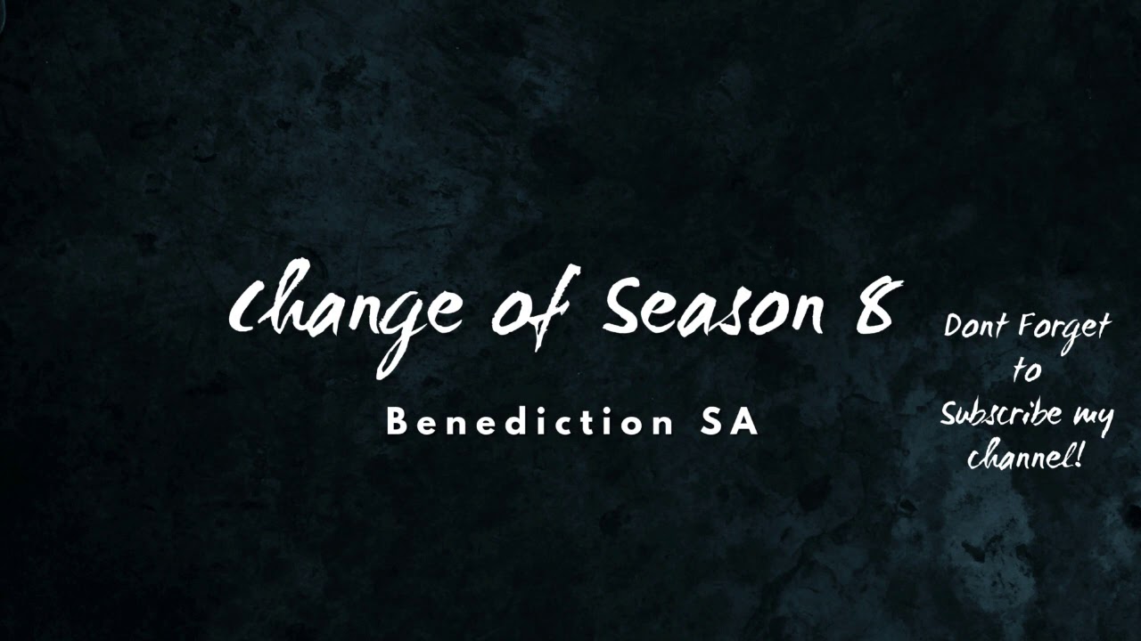 Benediction SA - Change Of Season 8(Unlimited Guest Mix )