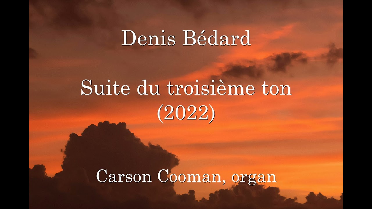 Denis Bédard — Suite du troisième ton (2022) for organ