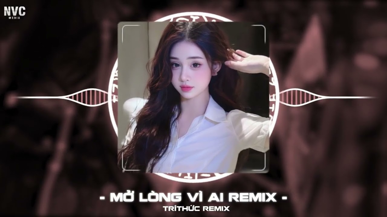 Mở Lòng Vì Ai Remix, Đôi Mắt Em Không Thể Chối Dù Đôi Môi Em Đã Cố Gắng | Trí Thức Remix ( Bản Hot )