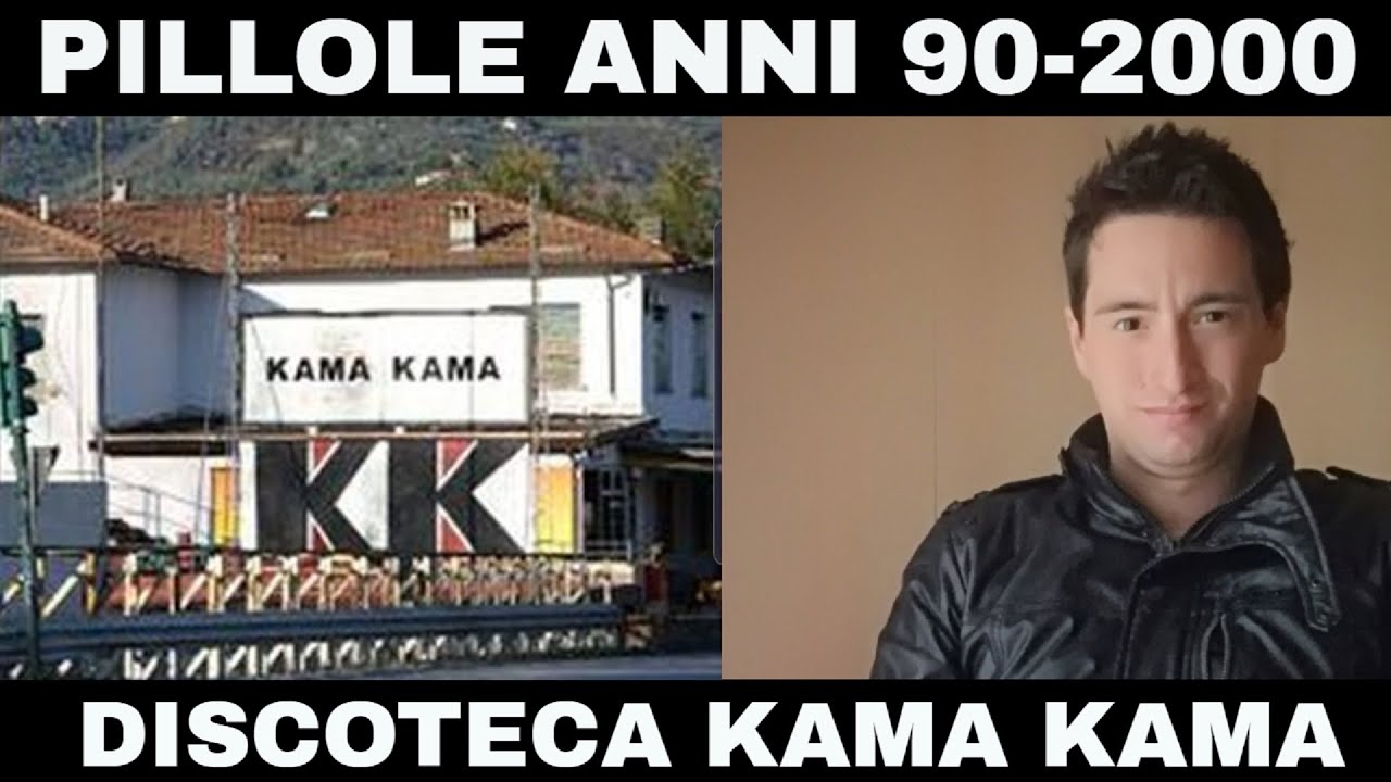 PILLOLE ANNI 90-2000 (DISCOTECHE): Discoteca Kama Kama (CORRETTIVI E INTEGRAZIONI)