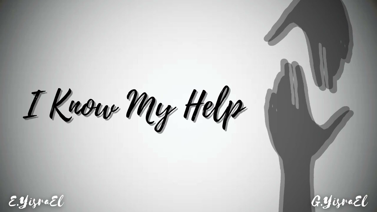 I Know My Help - E.YisraEl and G.YisraEl