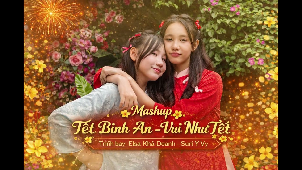 Mashup Tết Bình An - Vui Như Tết l Elsa Khả Doanh - Suri Ý Vy