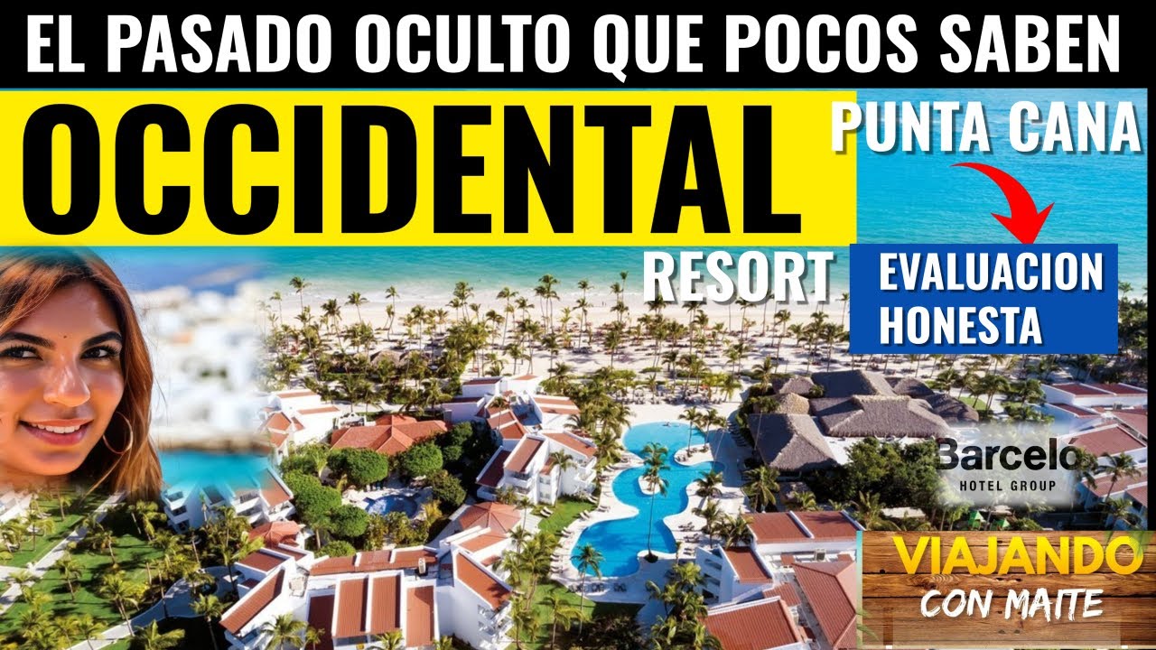 OCCIDENTAL RESORT PUNTA CANA - Un pasado que usted debe saber antes de visitarlo  🇩🇴