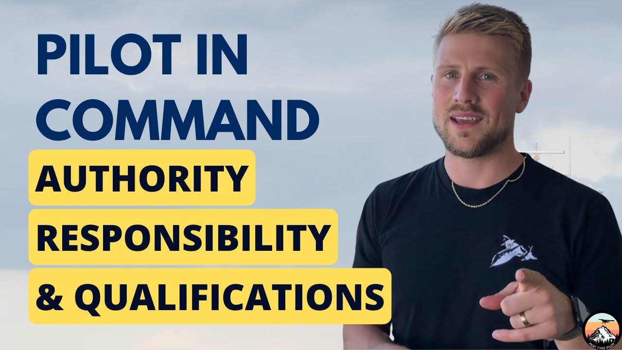Pilot in Command Authority, Responsibility and Qualifications