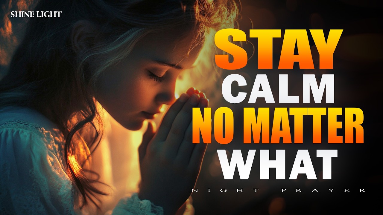 How to Stay Calm No Matter What They Do | Night Prayer to Let Go of Anger | Bedtime Prayer