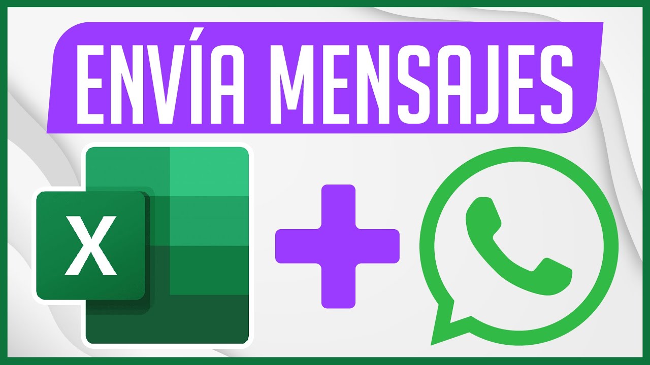 Excel y WhatsApp: Cómo Integrar y Enviar Mensajes Automáticos