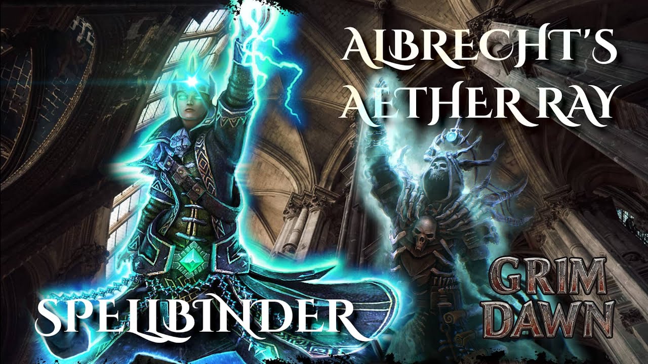 Grim Dawn - Aether ray Spellbinder levelling (Finishing act 4, starting act 5)