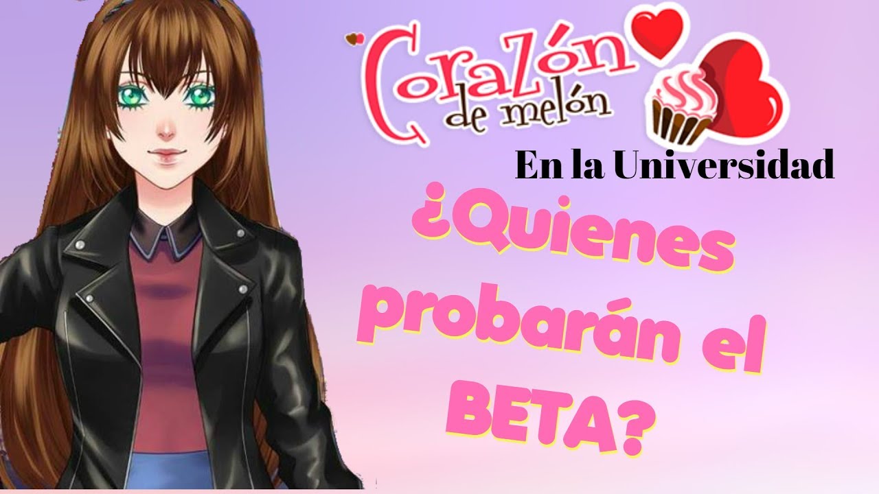 ¿Quienes probarán el BETA de Corazón de Melón - En la Universidad? | Corazón de Melón