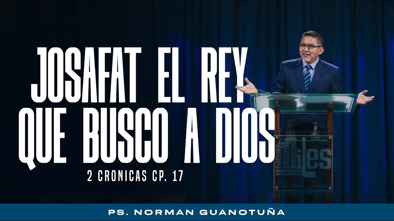 JOSAFAT EL REY QUE BUSCÓ A DIOS- 2 CRÓNICAS CP. 17 - EN VIVO - PS. NORMAN GUANOTUÑA