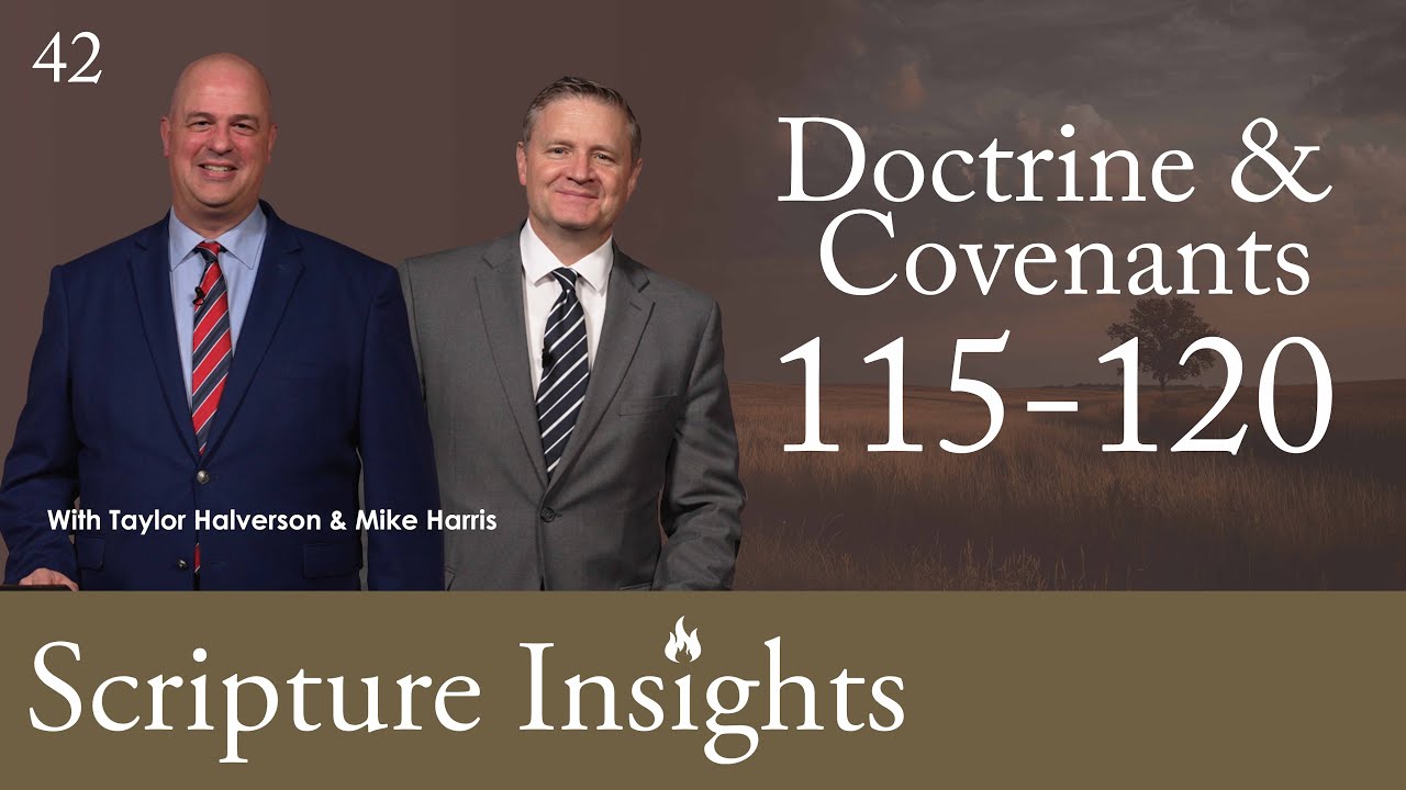 Doctrine & Covenants 115-120. Lesson 42. CFM 2025. Scripture Insights
