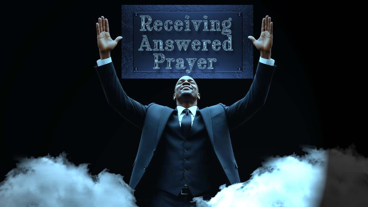 Receiving Answered Prayer Part 2