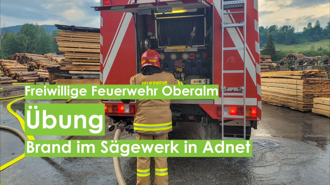 Übung Brand im Sägewerk in Adnet - Freiwillige Feuerwehr Oberalm