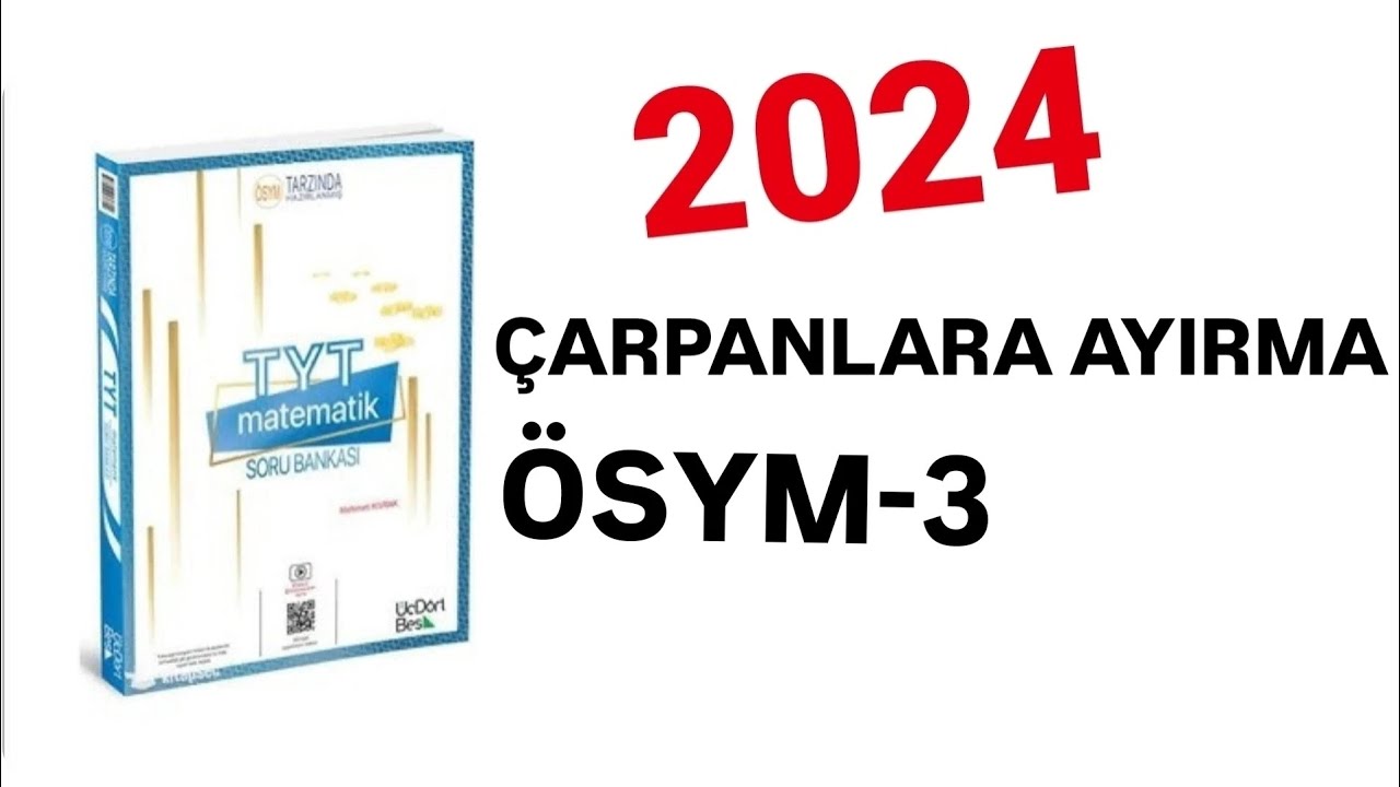 2024 | 345 TYT MATEMATİK SORU BANKASI ÇÖZÜMLERİ | ÇARPANLARA AYIRMA | ÖSYM-3