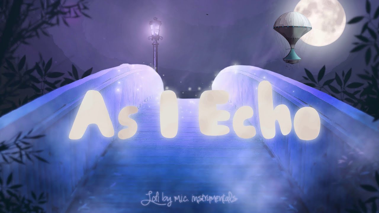 Lofi hip hop to chill to 🌙 // As I Echo (Complete Album) Original Lo-fi