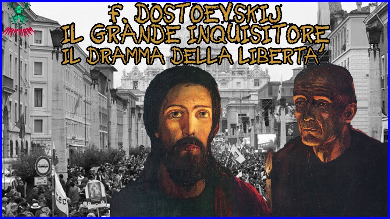 F. Dostoevskij - Il Grande Inquisitore (I Fratelli Karamazov) | Il dramma della libertà