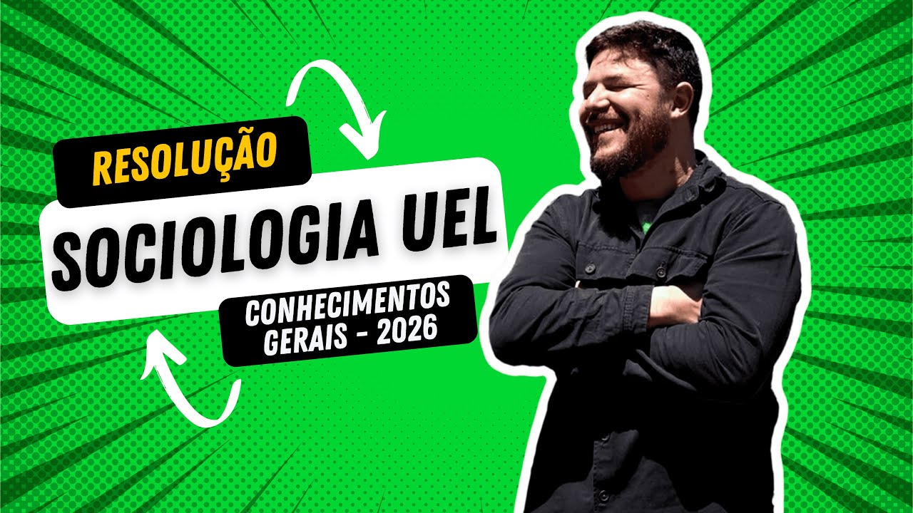 Resolu&ccedil;&atilde;o de SOCIOLOGIA do Vestibular da UEL 2026 - Prova de Conhecimentos Gerais