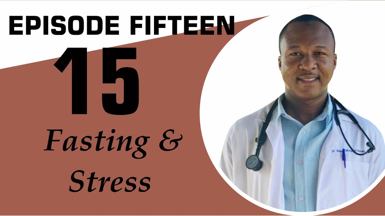Ramadan Series Episode Fifteen ( Fasting and Stress)