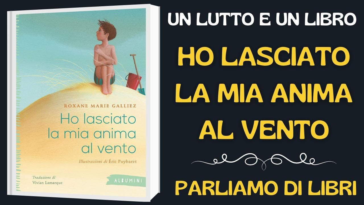 UN LUTTO E UN LIBRO - HO LASCIATO LA MIA ANIMA AL VENTO - #parliamodilibri
