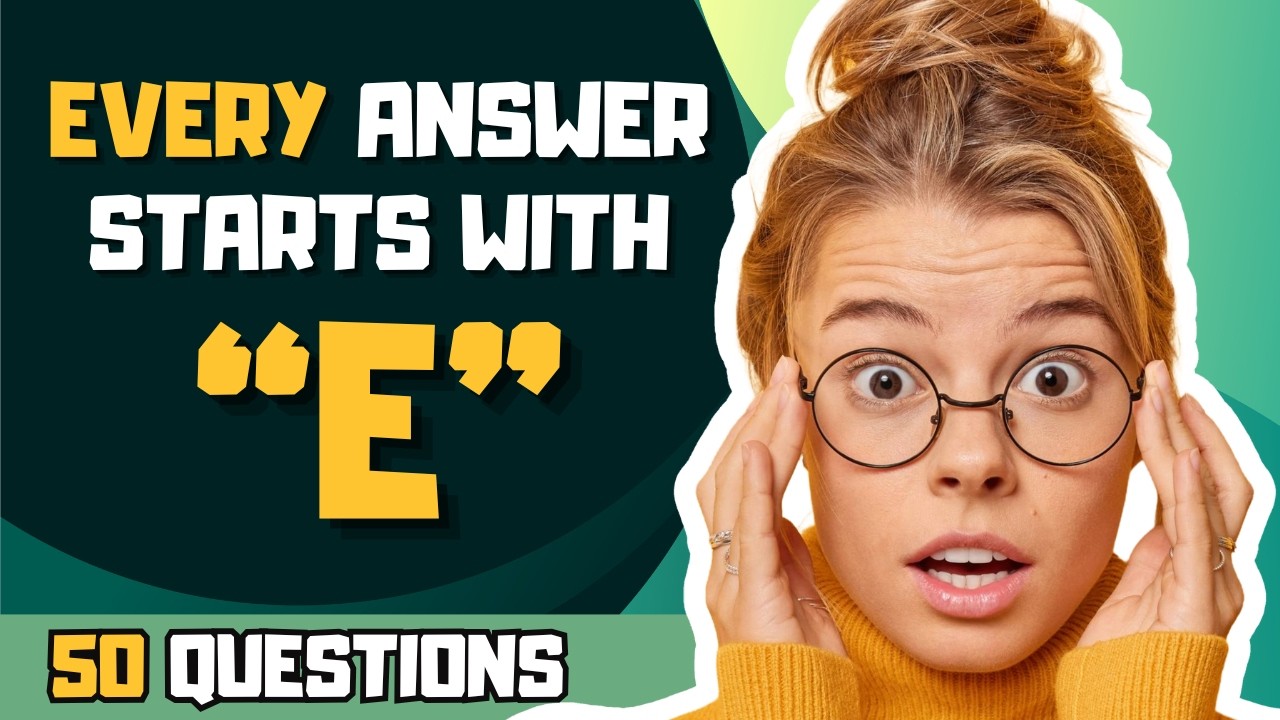 50-Question General Knowledge Quiz &ndash; Every Answer Starts With Letter E!