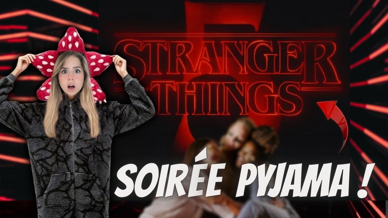 Ne fais jamais de Soir&eacute;e Pyjama entre filles STRANGER THINGS 5 ! Pyjama Party