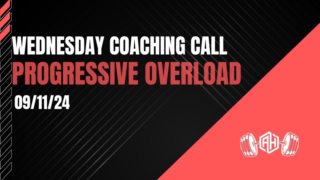 Wednesday Coaching Call : 9/11/24 Progressive Overload