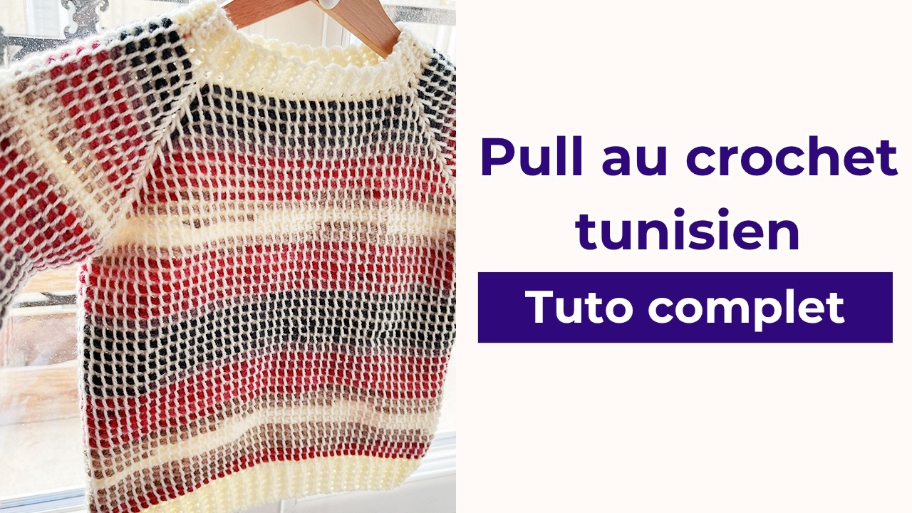 Pull au crochet tunisien - Tutoriel complet pour débutant (sans couture)