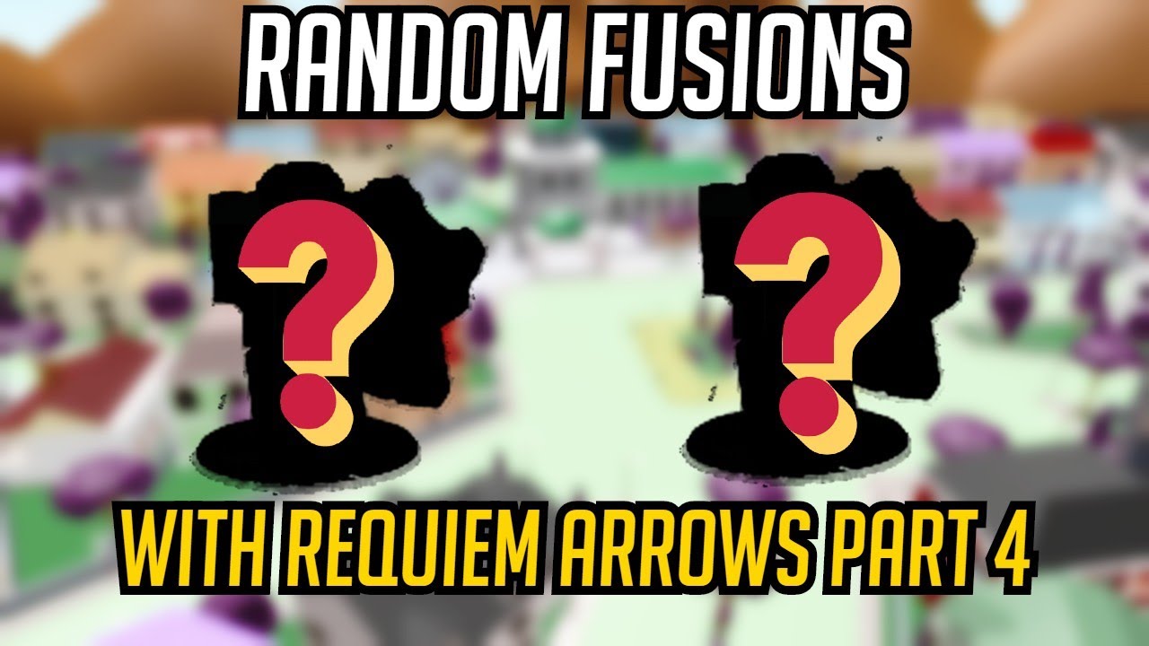 Project JoJo - Random Fusions with Requiem Arrows Part 4