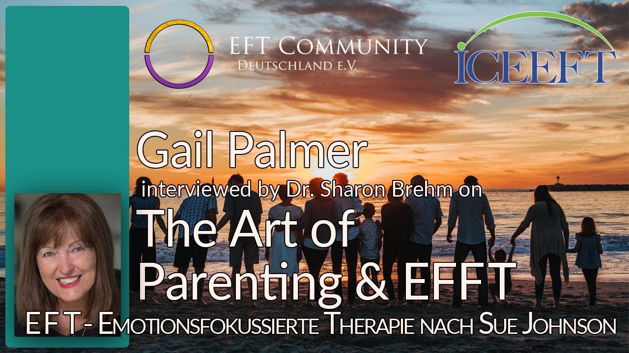 Gail Palmer on the Art of Parenting & EFFT - Emotionally Focused Therapy for Families