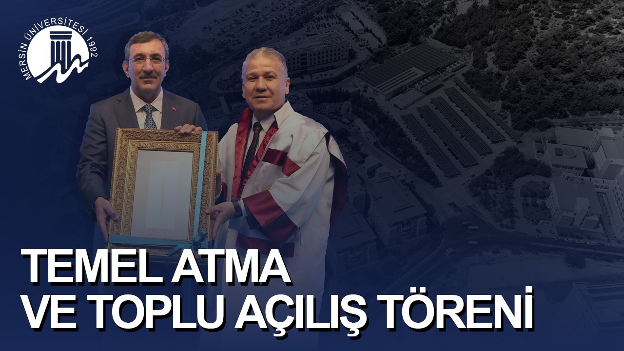 Mersin Üniversitesi  Temel Atma ve Toplu Açılış Töreni │13 Şubat 2026 📍MEÜ Akdeniz Kültür Merkezi