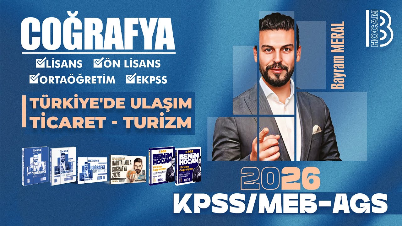 32) KPSS - MEB / AGS Coğrafya - Türkiye'de Ulaşım - Ticaret - Turizm - Bayram MERAL - 2026