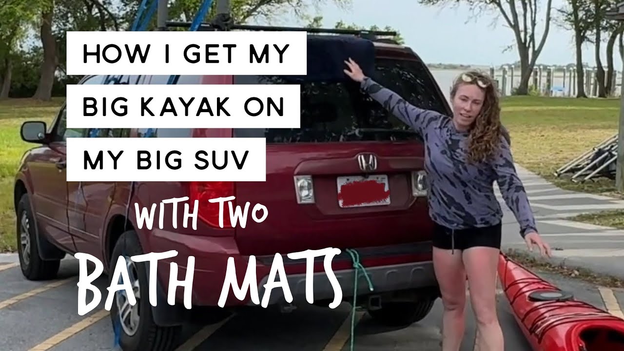 Get a big heavy kayak onto a big vehicle solo (for cheap!) with the The Bath Mat Method