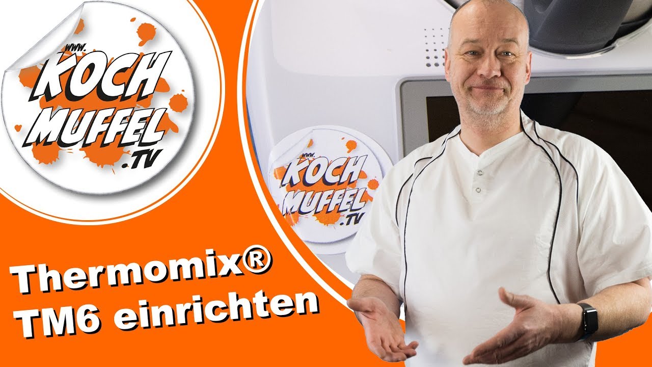 Den Thermomix® TM6 einrichten - Erste Inbetriebnahme / Grundinstallation des Thermomix® TM6