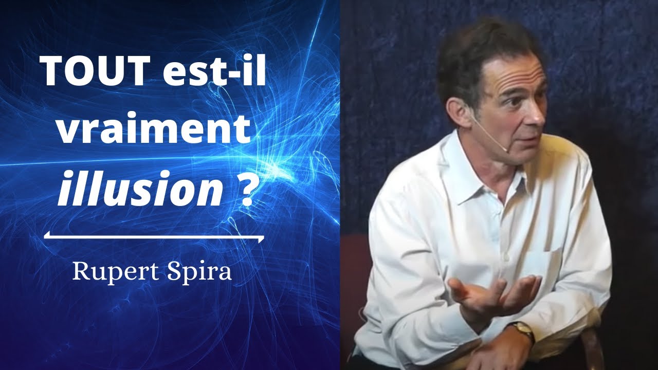 Le monde est-il une illusion ? Rupert Spira. Voix française.