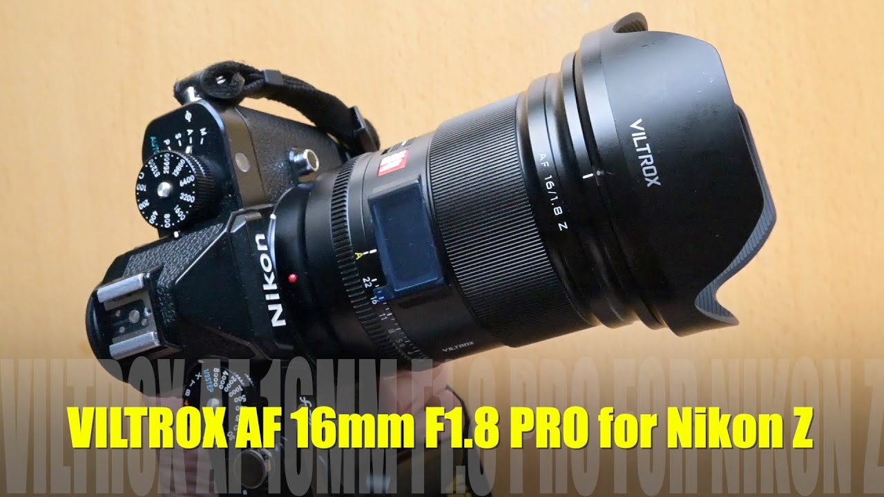 VILTROX AF 16mm F1.8 PRO for Nikon Z（ニコンZマウント用）セカンドインプレッション