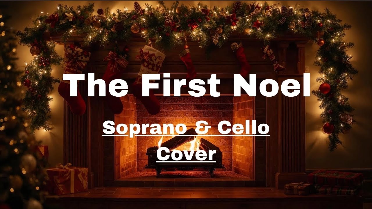 The Firts Noel | Beautiful Cover for Soprano & Cello | 5 Voices