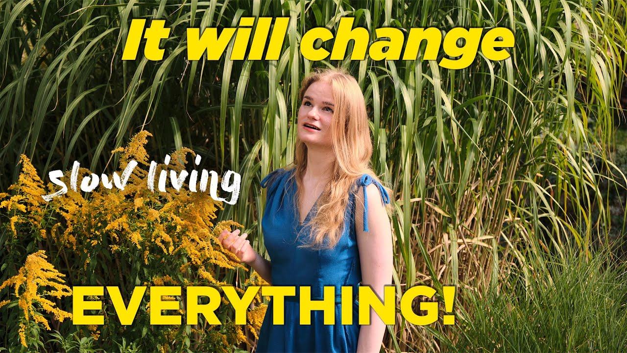 Start slow living and this will happen