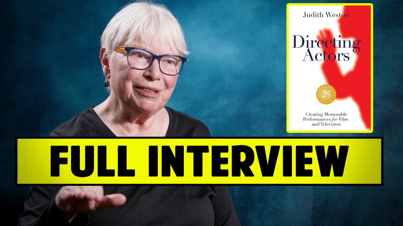 Directing Actors: Creating Memorable Performances For Film & TV - Judith Weston [FULL INTERVIEW]