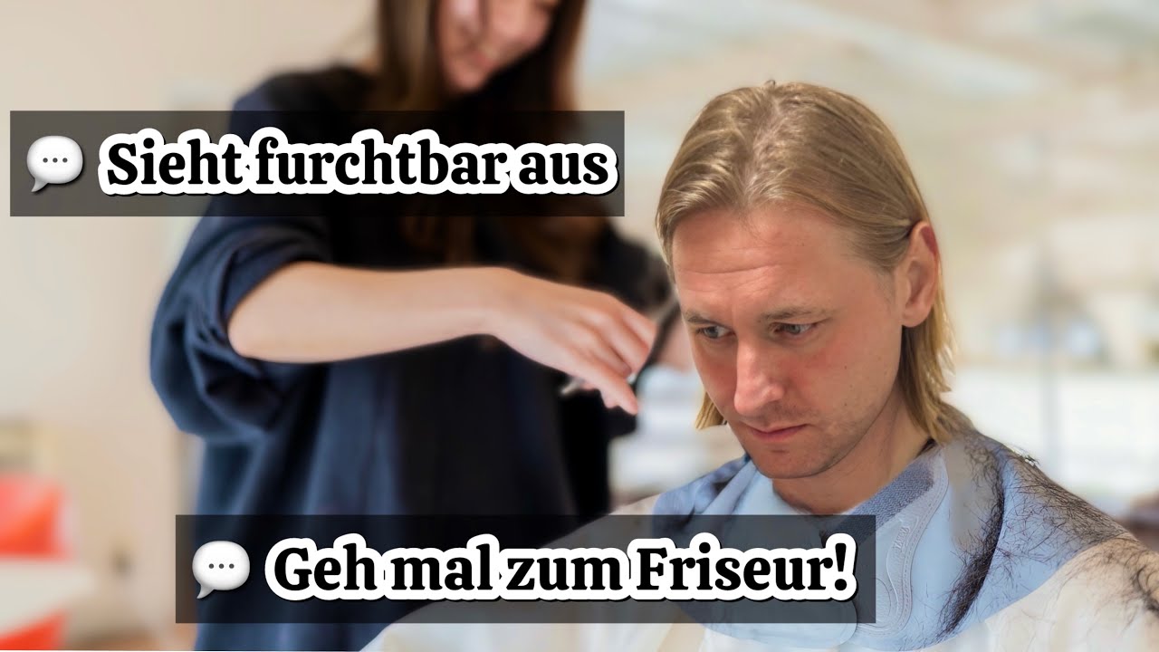 Nach all den Kommentaren ... geh ich jetzt zum Friseur