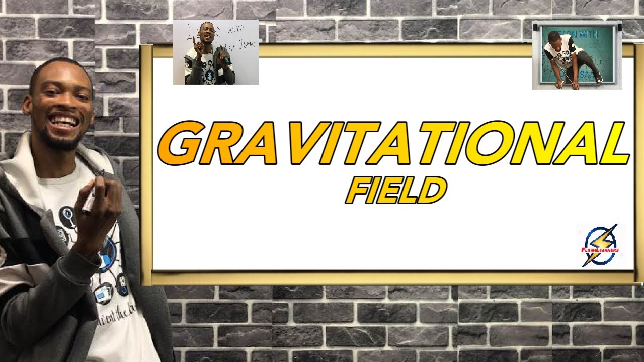 GRAVITATIONAL FIELD - Detailed Explanations & Calculations