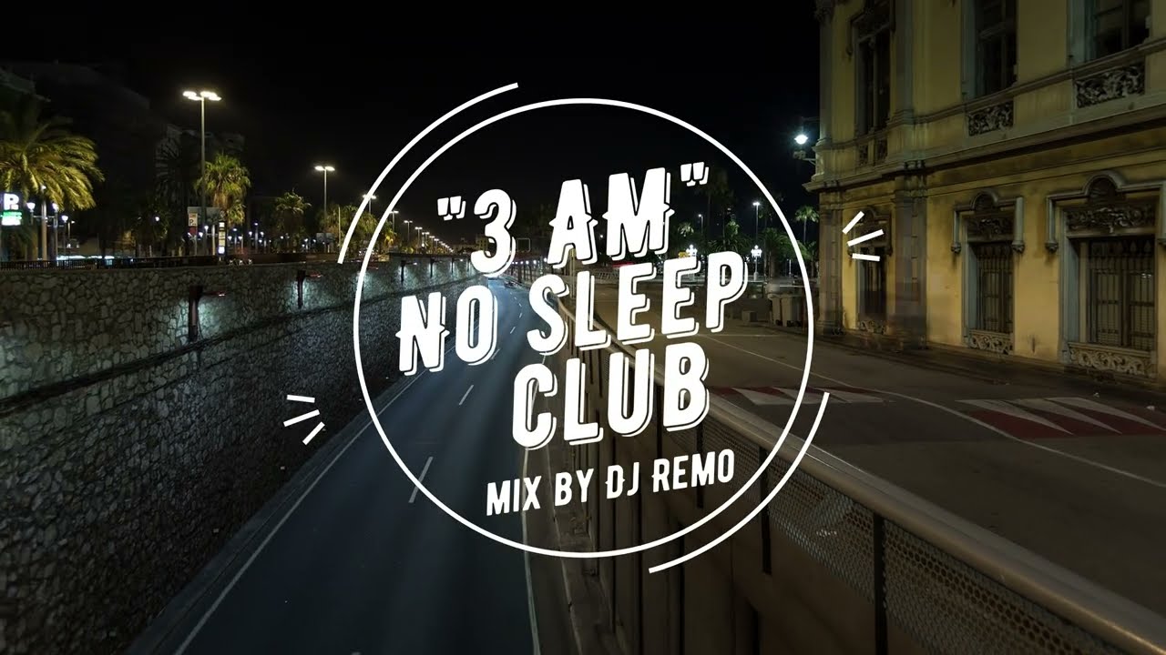 3AM - No Sleep Club / Mixed by DJ REMO #MelodicHouse #DeepHouse #MelodicTechno #progressivehouse