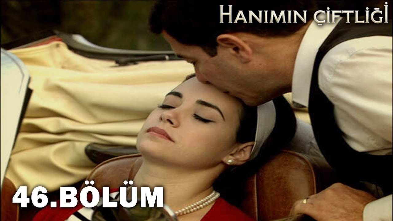 Hanımın Çiftliği 46. Bölüm - FULL BÖLÜM